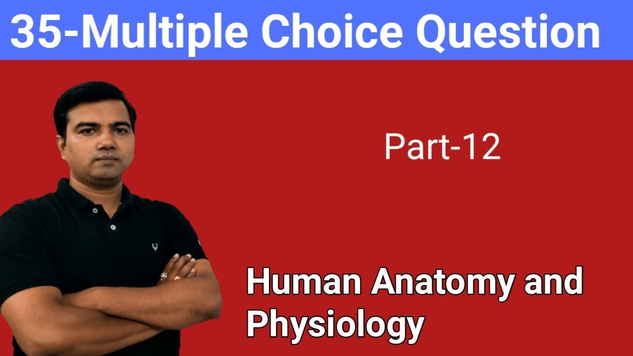 35 Very important Multiple Choice question for Human Anatomy and Physiology by Avrendra Singh