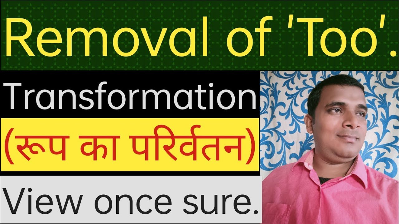 Removal of 'Too' | Remove Too | Too ko kaise hataye | Transform 'Too'.