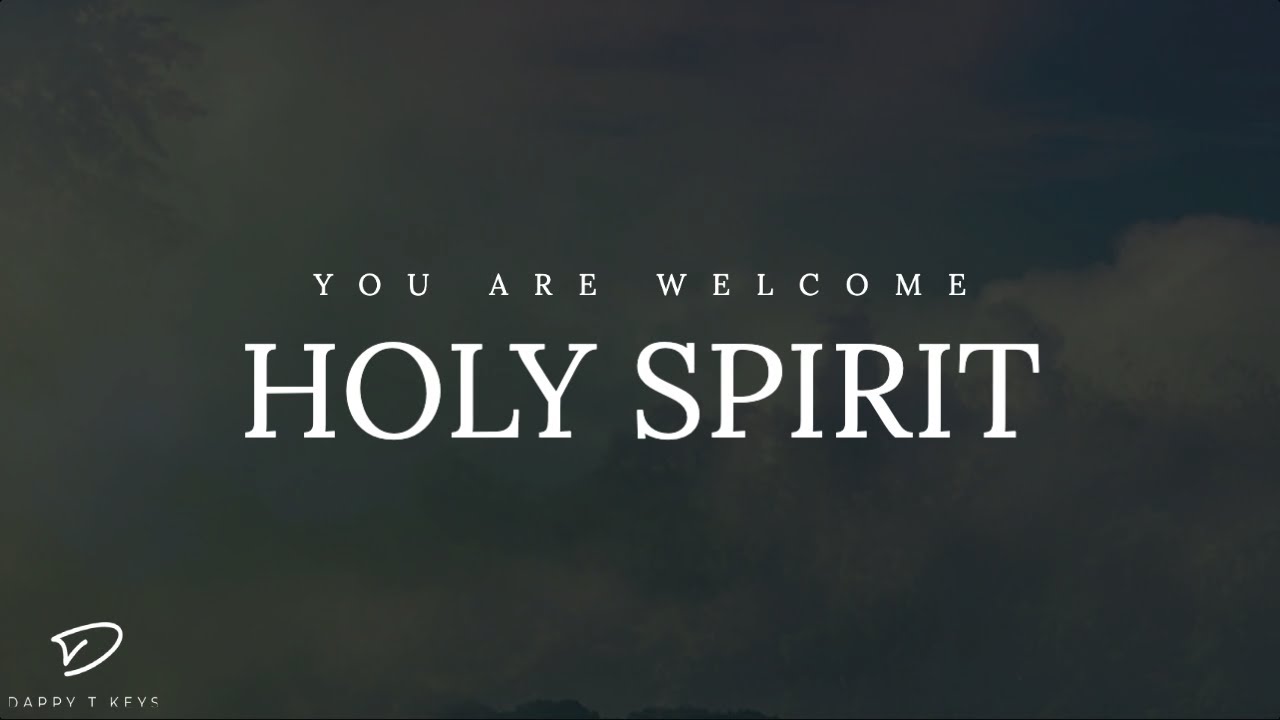 You Are Welcome, Holy Spirit: 1 Hour Piano Worship for Prayer & Meditation