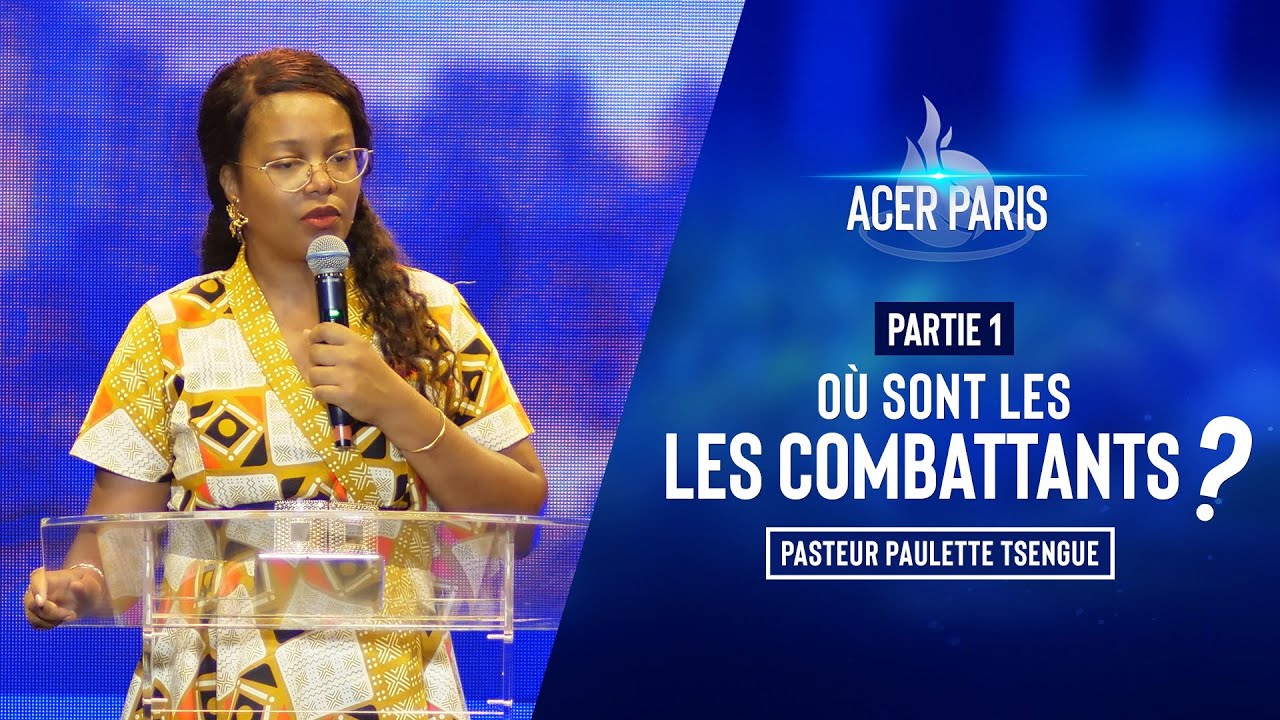Où sont les combattants ? - Pasteur Paulette TSENGUE - CULTE 3