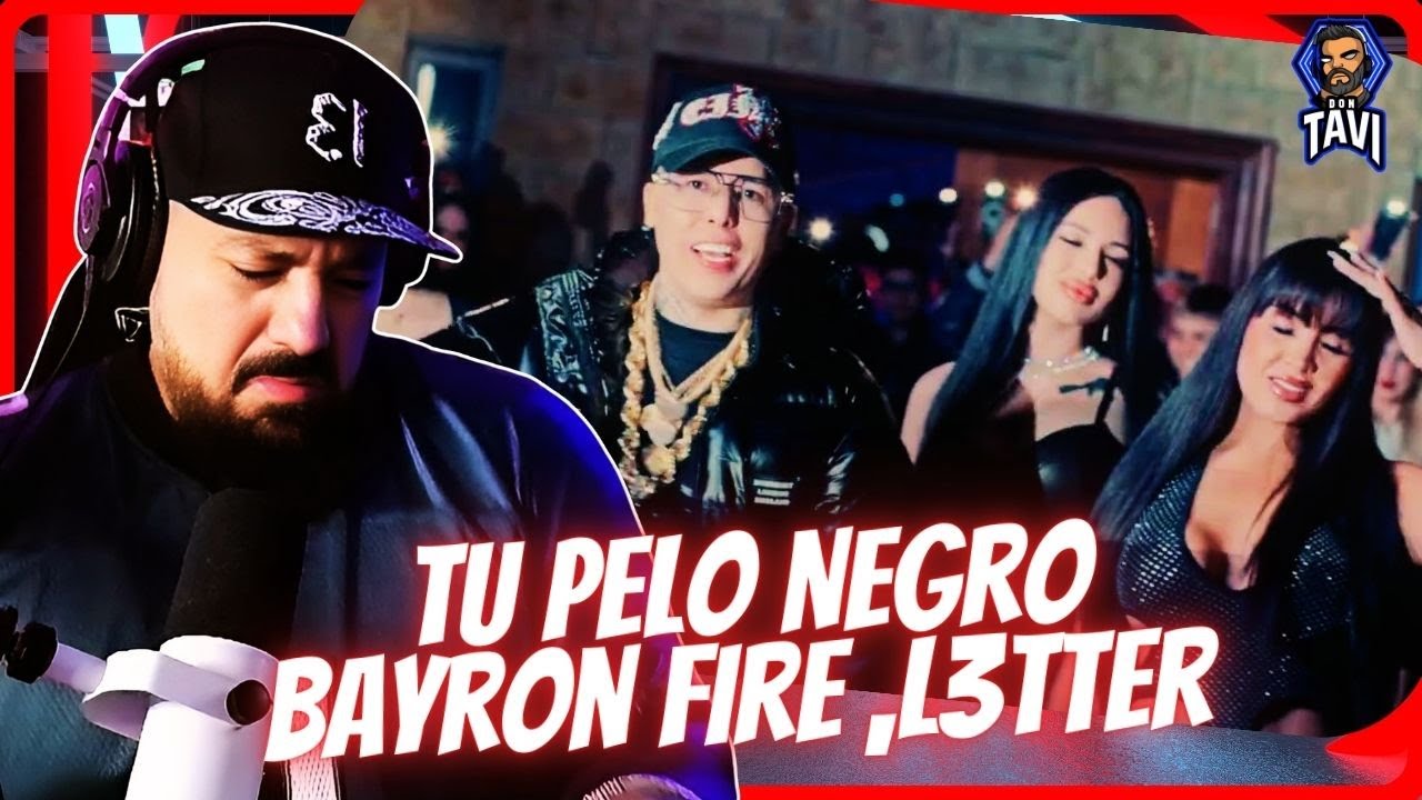 REACCION A Tu Pelo Negro - Bayron Fire ,L3tter (Video Oficial)