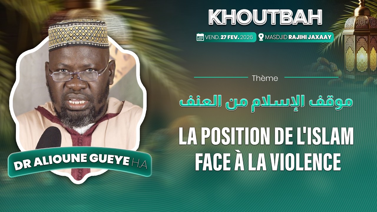 Direct Dr Alioune GUEYE 27 02 26 : La Position de l'Islam face à la Violence موقف الإسلام من العنف