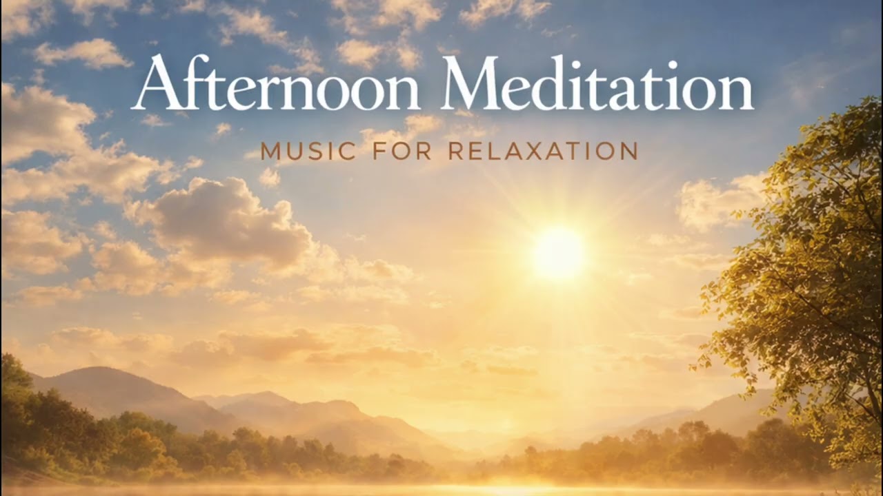 Deep Meditation Music for Afternoon Relaxation (Gentle 2026)