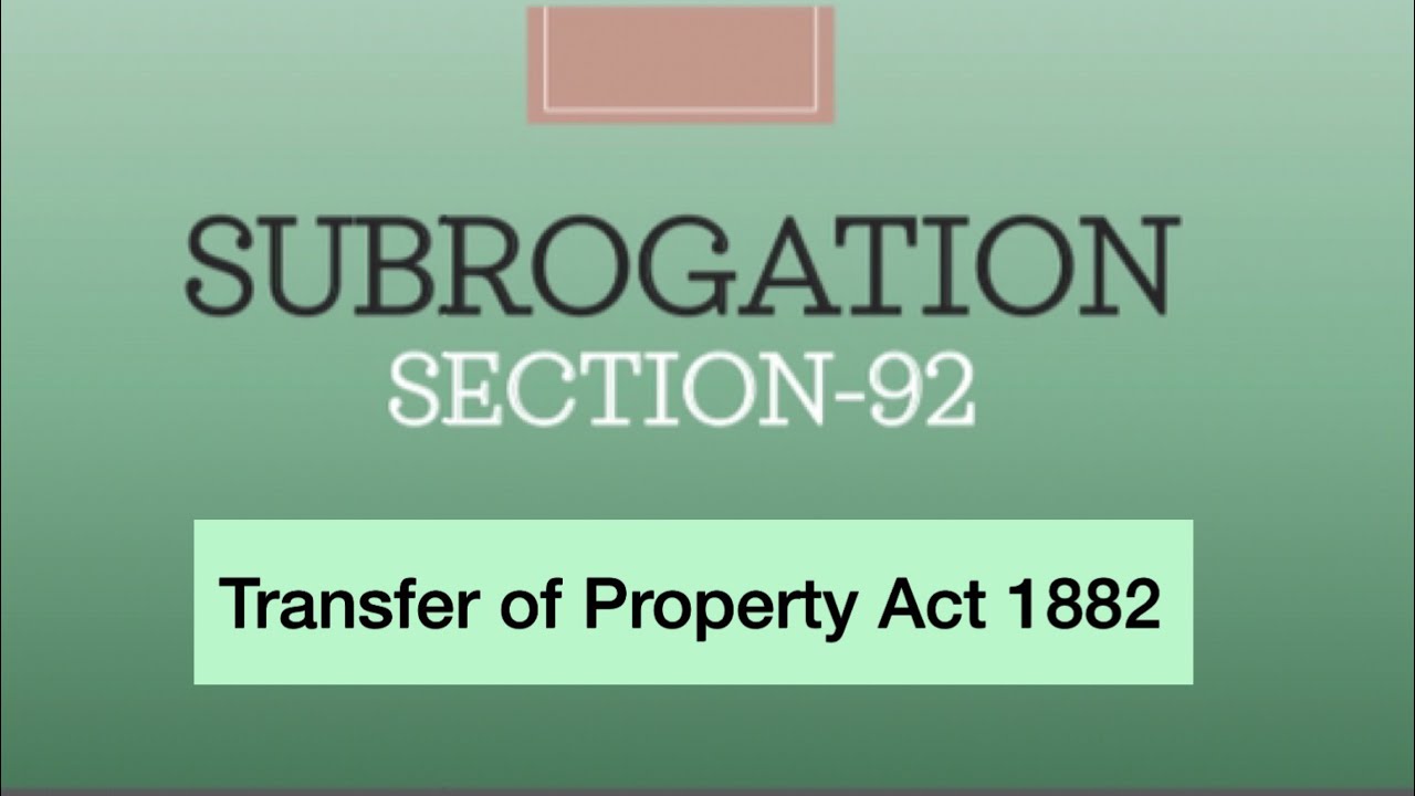 Section 92 TPA- Subrogation || Transfer of Property Act 1882.        #lawabinitio