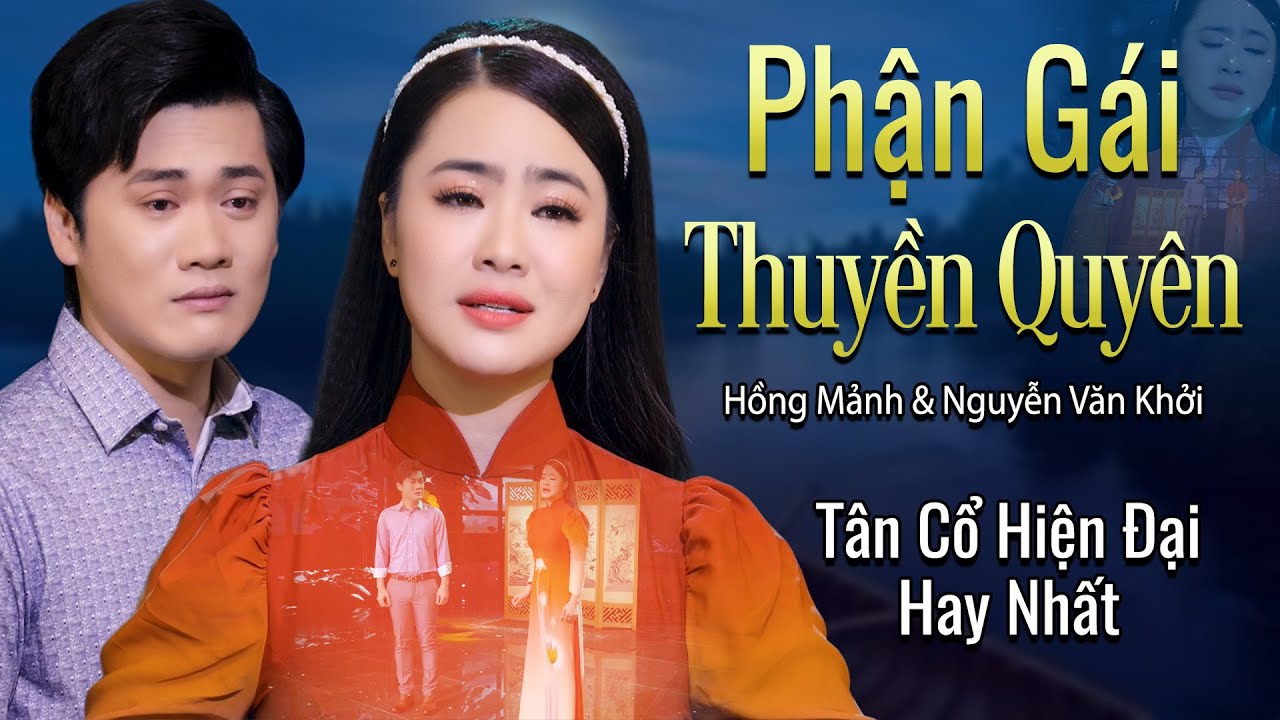 Tân Cổ Phận Gái Thuyền Quyên - Hồng Mảnh ft. Nguyễn Văn Khởi | Tân Cổ Hiện Đại Hay Nhất