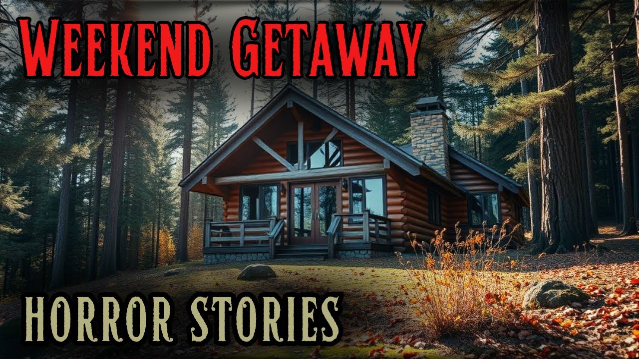 4 Scary Weekend Getaway Horror Stories