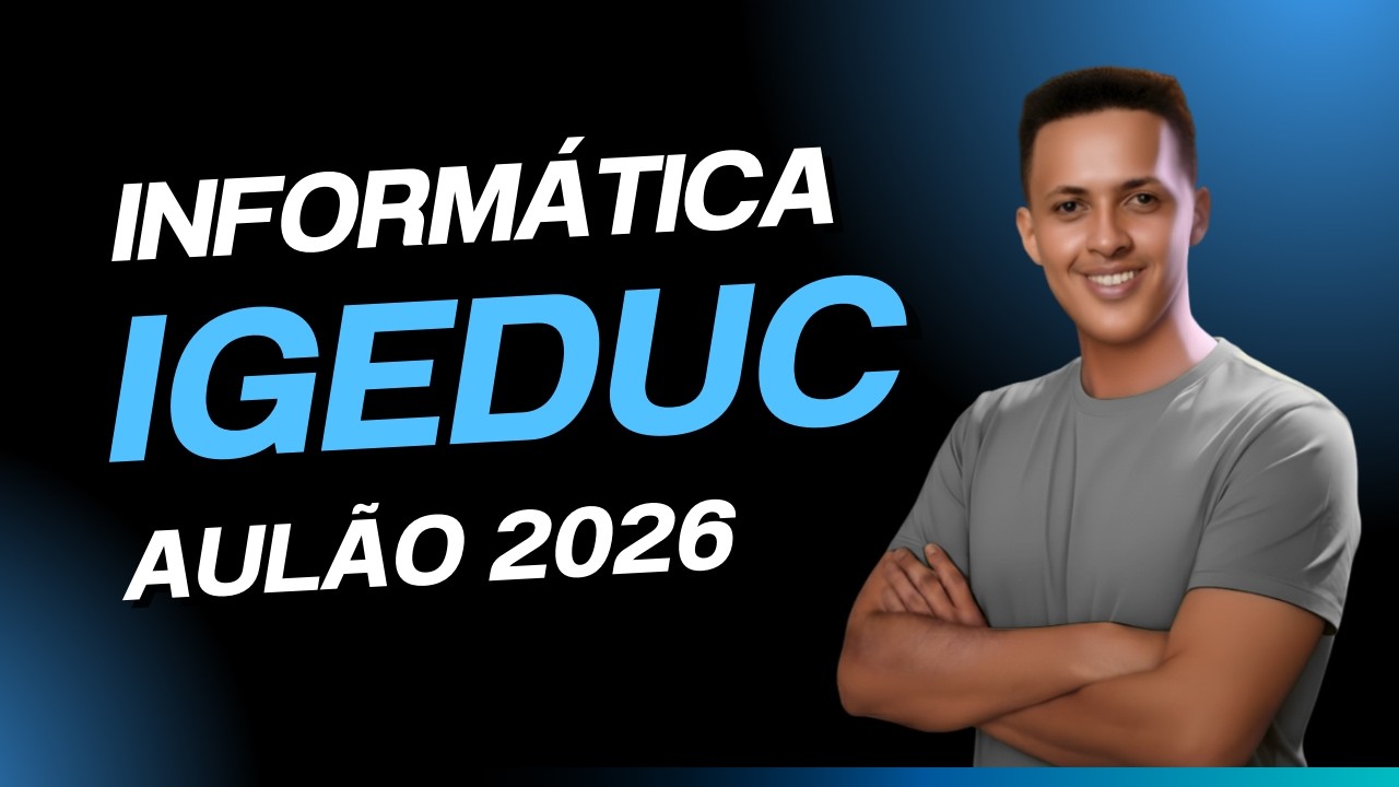 AULÃO IGEDUC 2026 - INFORMÁTICA - QUESTÕES RESOLVIDAS