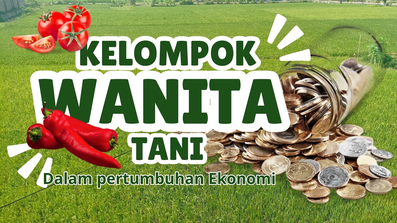 WANITA HEBAT : Kelompok Wanita Tani Dalam Pertumbuhan Ekonomi