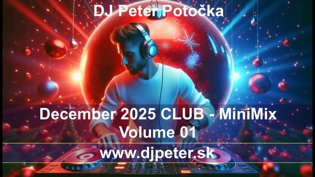 DJ PETER POTOČKA - December 2025 Club MiniMix 2025. Svieže skladby na tento týždeň.