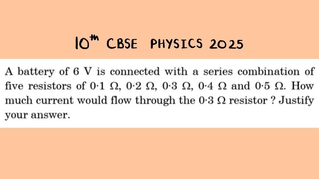 X Physics 2025 A batterv of 6 V is connected with a series combination of five resistors of 0.1 Ω