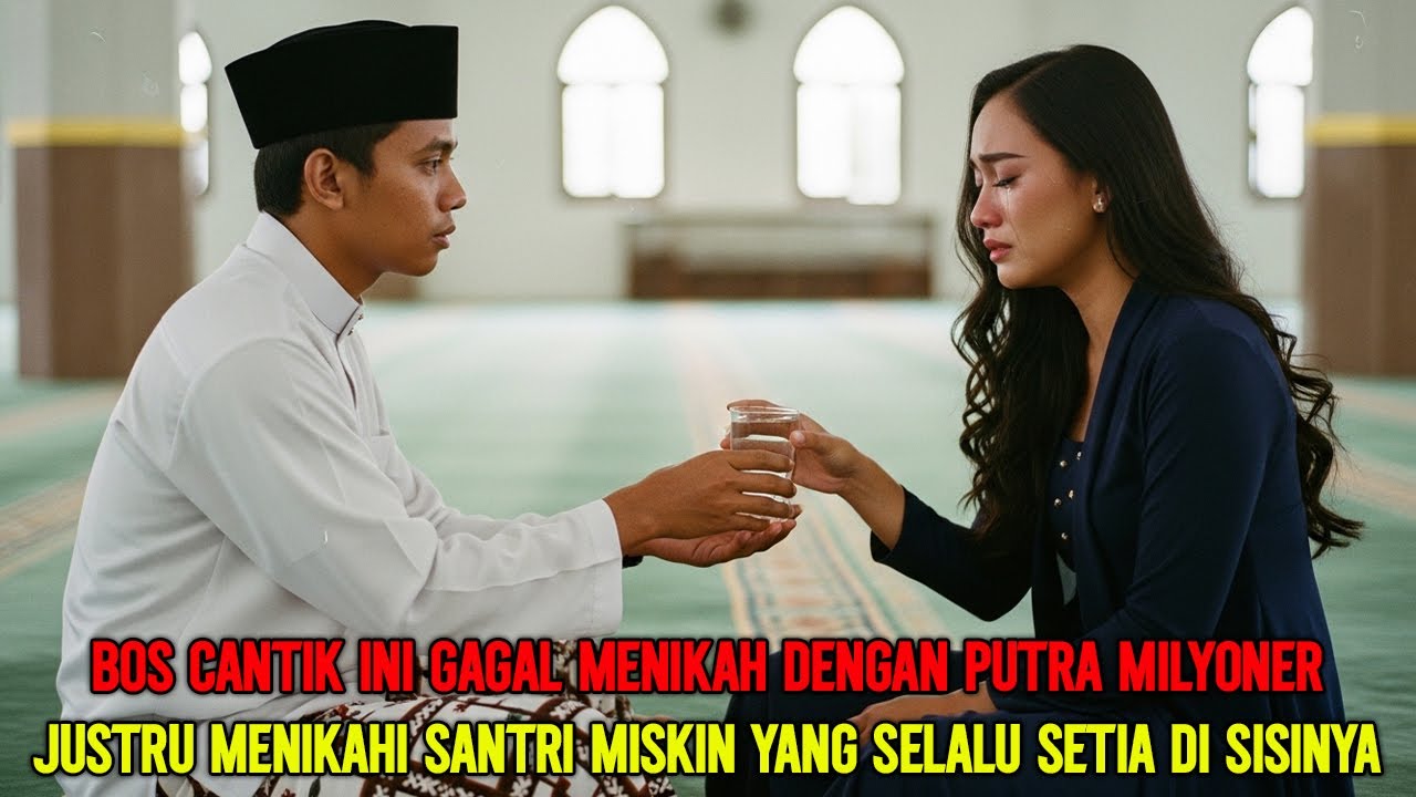 Gagal Dinikahi Putra Milioner, Bos Cantik Pilih Santri Miskin Jadi Suami Yang Setia Saat Terpuruk