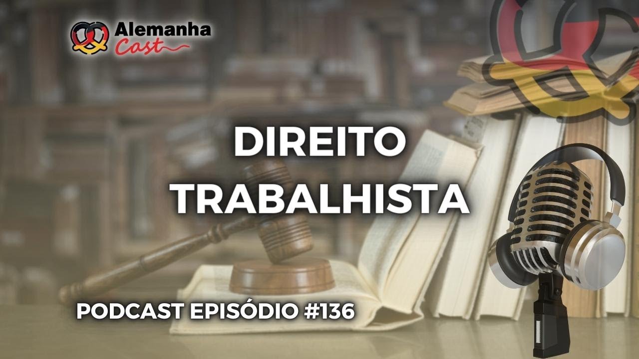 Direitos trabalhistas na Alemanha - Alemanha Cast 136