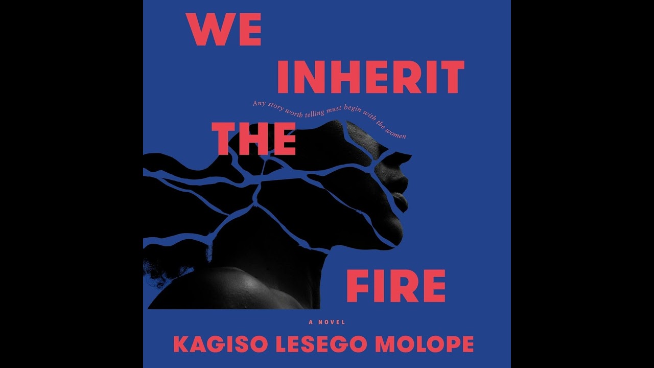 We Inherit the Fire | Kagiso Lesego Molope [Read by Jane Sopeng]