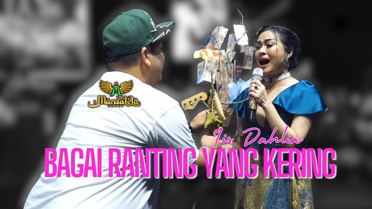 BAGAI RANTING YANG KERING - IIS DAHLIA |  Mardatila Group