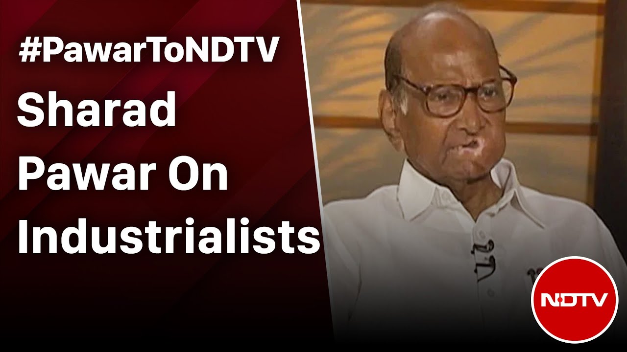 Sharad Pawar To NDTV: Attacking Adani-Ambani Not Right