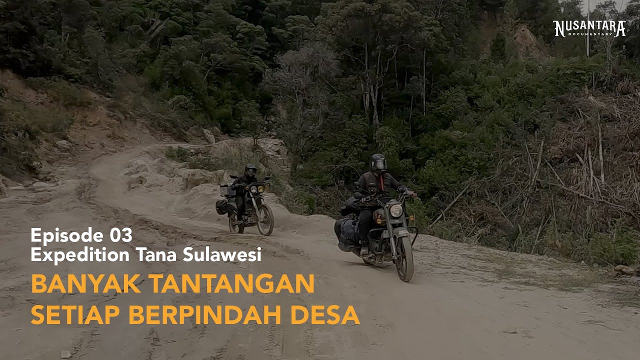 EXPEDITION TANA SULAWESI EPS 03 BANYAK TANTANGAN SETIAP BERPINDAH DESA