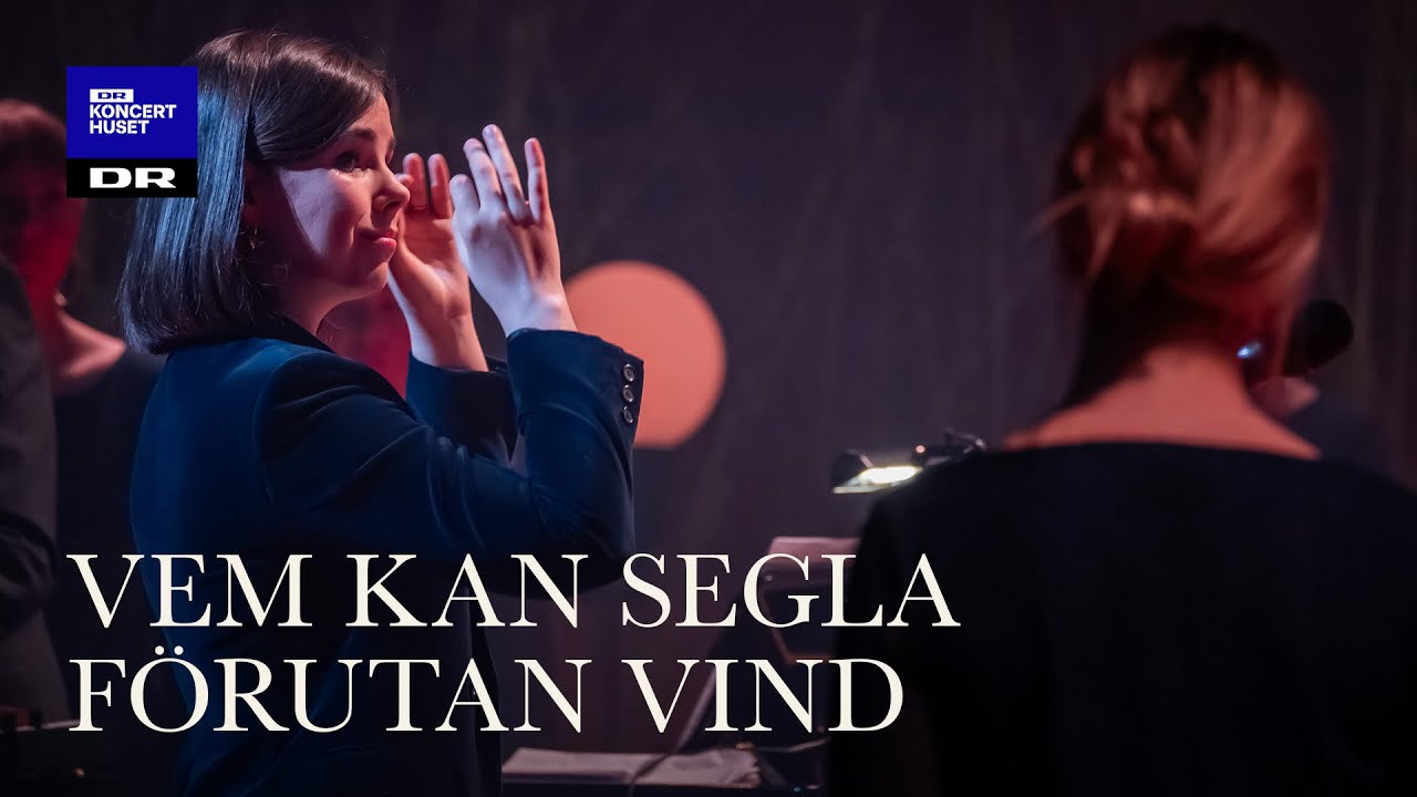 Vem kan segla forütan vind // DR Pigekoret (LIVE)