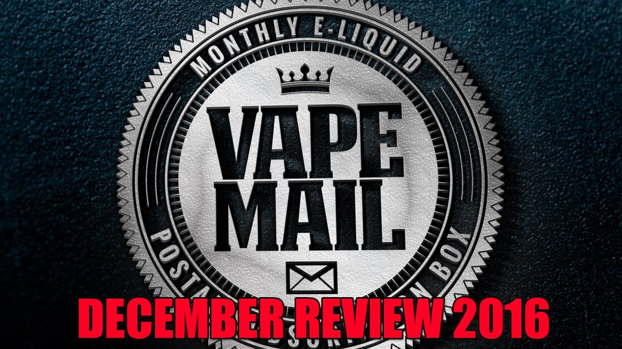 Vape Mail - December 2016 - Subscription Service