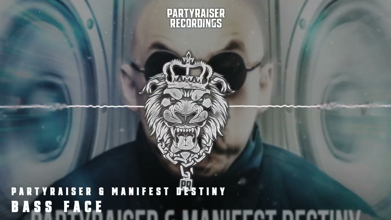 Partyraiser & Manifest Destiny - Bass Face