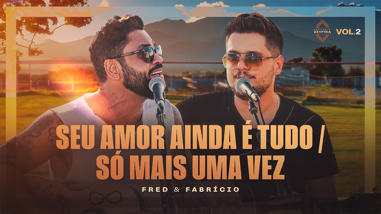 Fred e Fabr&iacute;cio - Seu Amor Ainda &Eacute; Tudo / S&oacute; Mais Uma Vez (Sertanejo Respira)