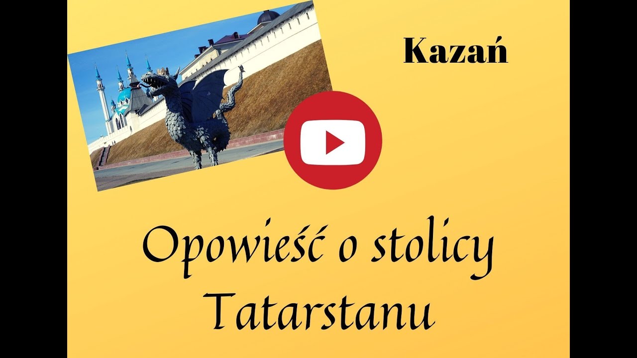 Kazań: stolica Tatarstanu