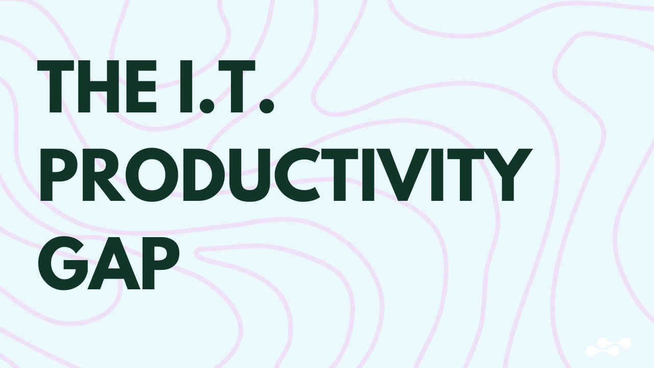 The IT Productivity Gap