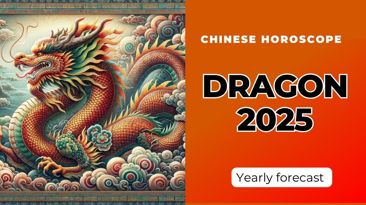 Dragon 2025 Chinese Horoscope Yearly Predictions