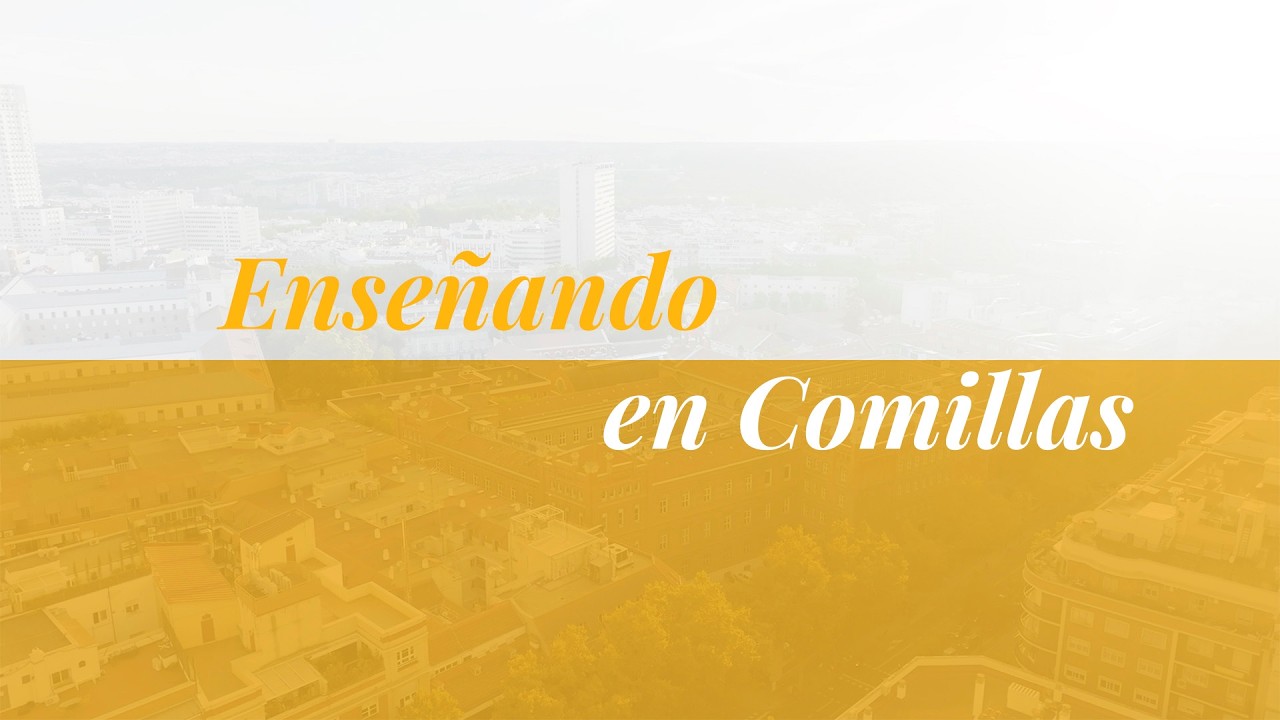 La enseñanza en Comillas: innovación, mirada global y realidad profesional