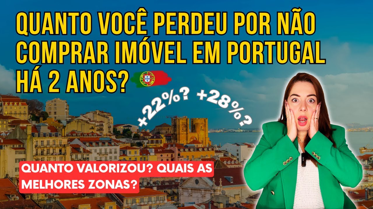 QUANTO VOCÊ PERDEU POR NÃO COMPRAR IMÓVEL EM PORTUGAL HÁ 2 ANOS? Quanto valorizou? As melhores zonas