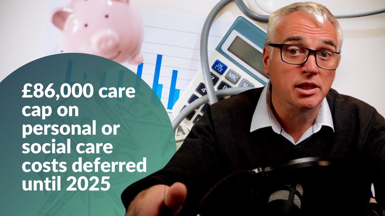 &pound;86,000 care cap on personal or social care costs deferred until 2025