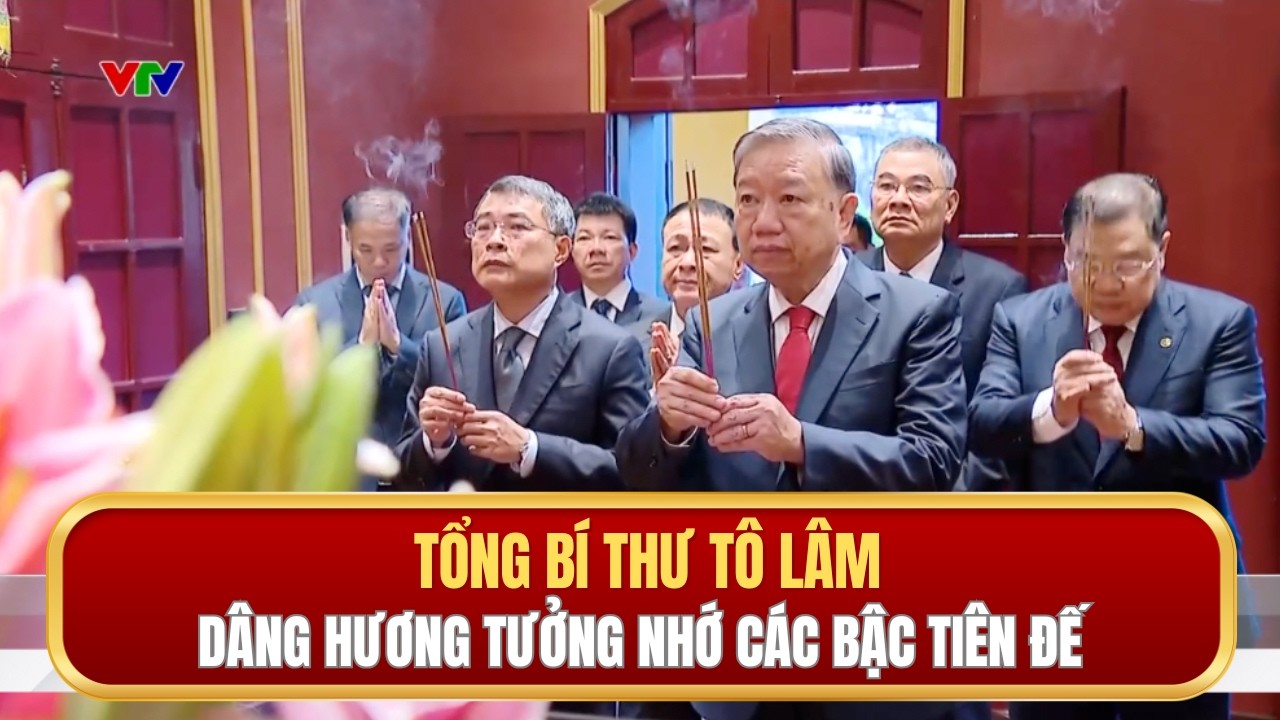 Tổng Bí thư Tô Lâm dâng hương tưởng nhớ các bậc tiên đế
