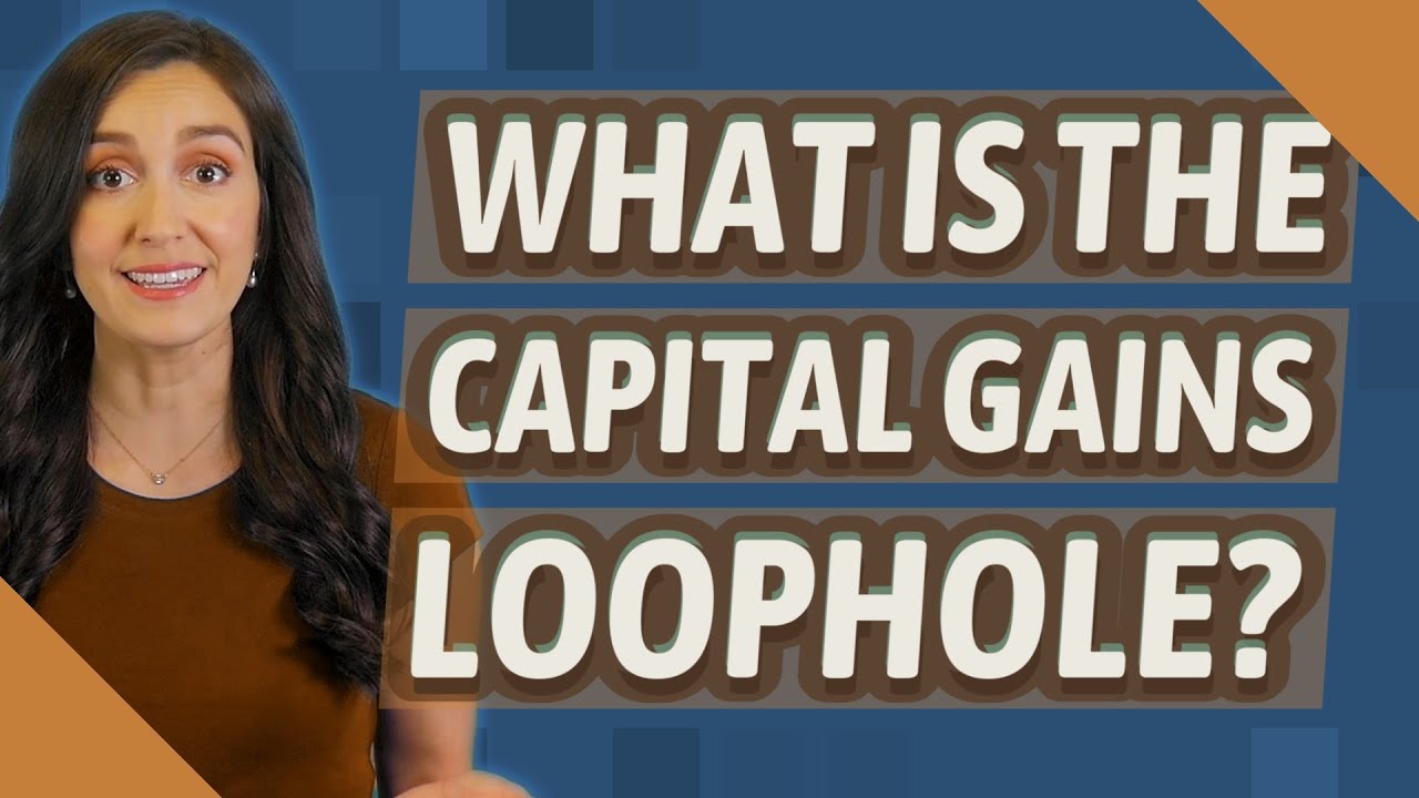 What is the capital gains loophole?