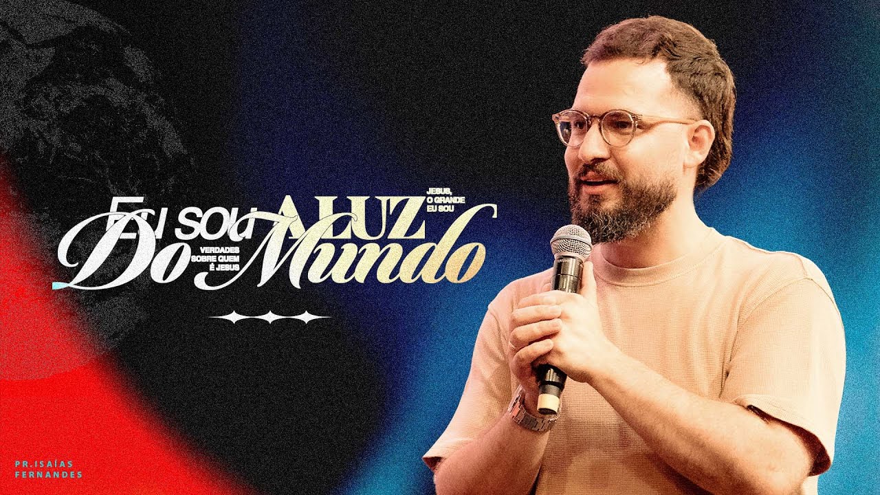 EU SOU A LUZ DO MUNDO - PR. ISAIAS FERNANDES | DOMINGO 20H30