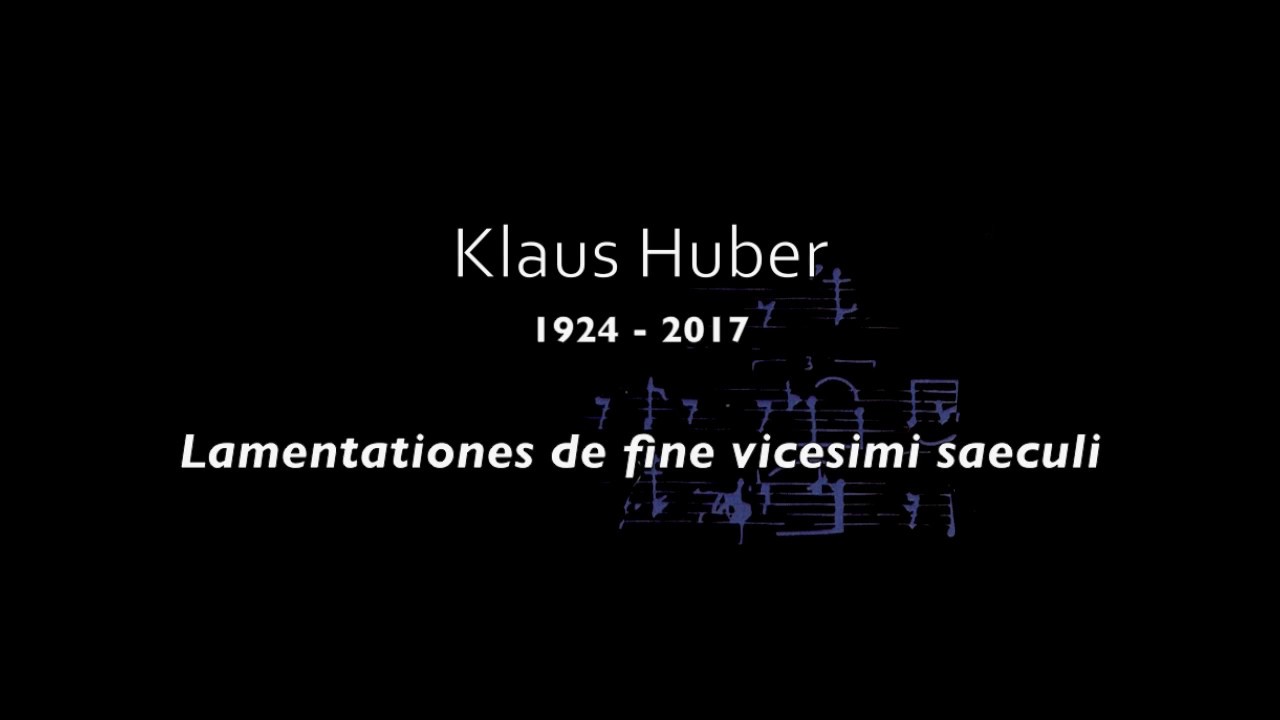 Klaus Huber ~ Lamentationes de fine vicesimi saeculi (1992-1994)