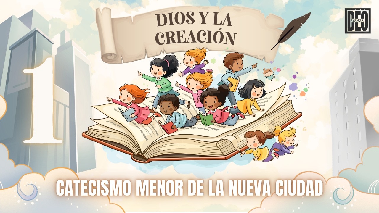 Dios y la creación - Catecismo Menor de la Nueva Ciudad | Pr. David Gómez. ISDG