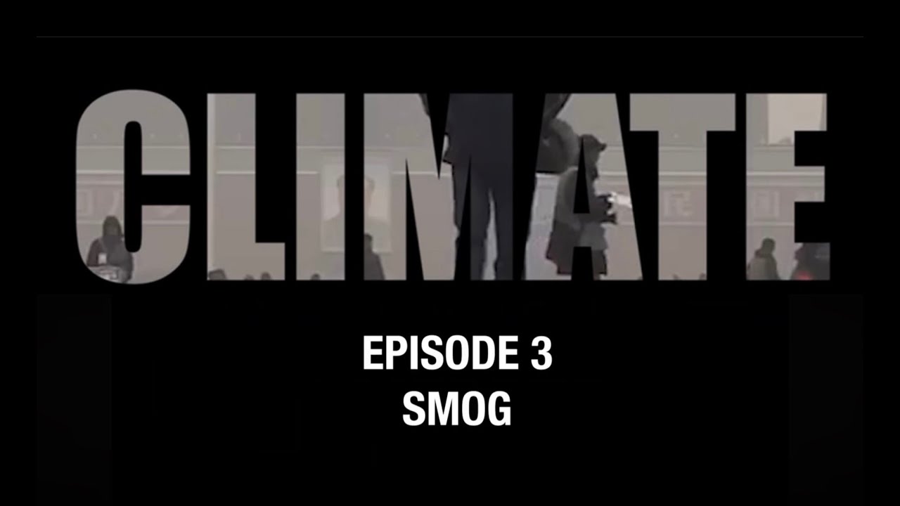 CLIMATE - Ep 3 SMOG