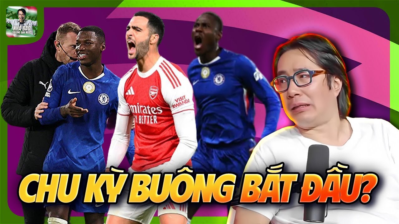 H&Ograve;A CHELSEA TRONG THẾ HƠN NGƯỜI, &ldquo;CHU KỲ BU&Ocirc;NG&rdquo; CỦA ARSENAL BẮT ĐẦU KHỞI ĐỘNG?