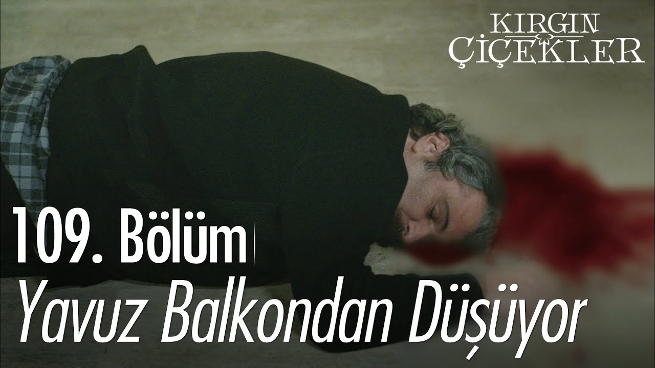 Yavuz balkondan düşüyor - Kırgın Çiçekler 109. Bölüm