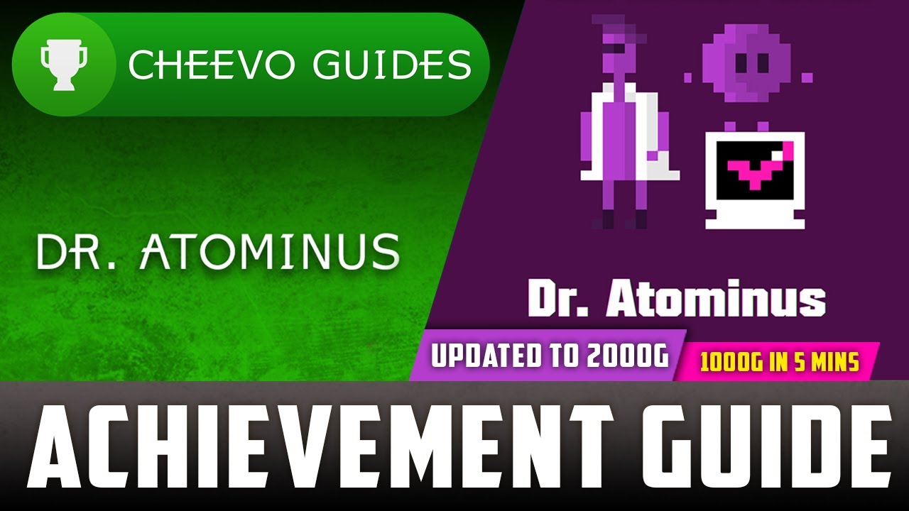 Dr. Atominus (Xbox/W10) - UPDATED TO 2000g! | Achievement Guide (PART 2) **1000g IN 10 MINS**