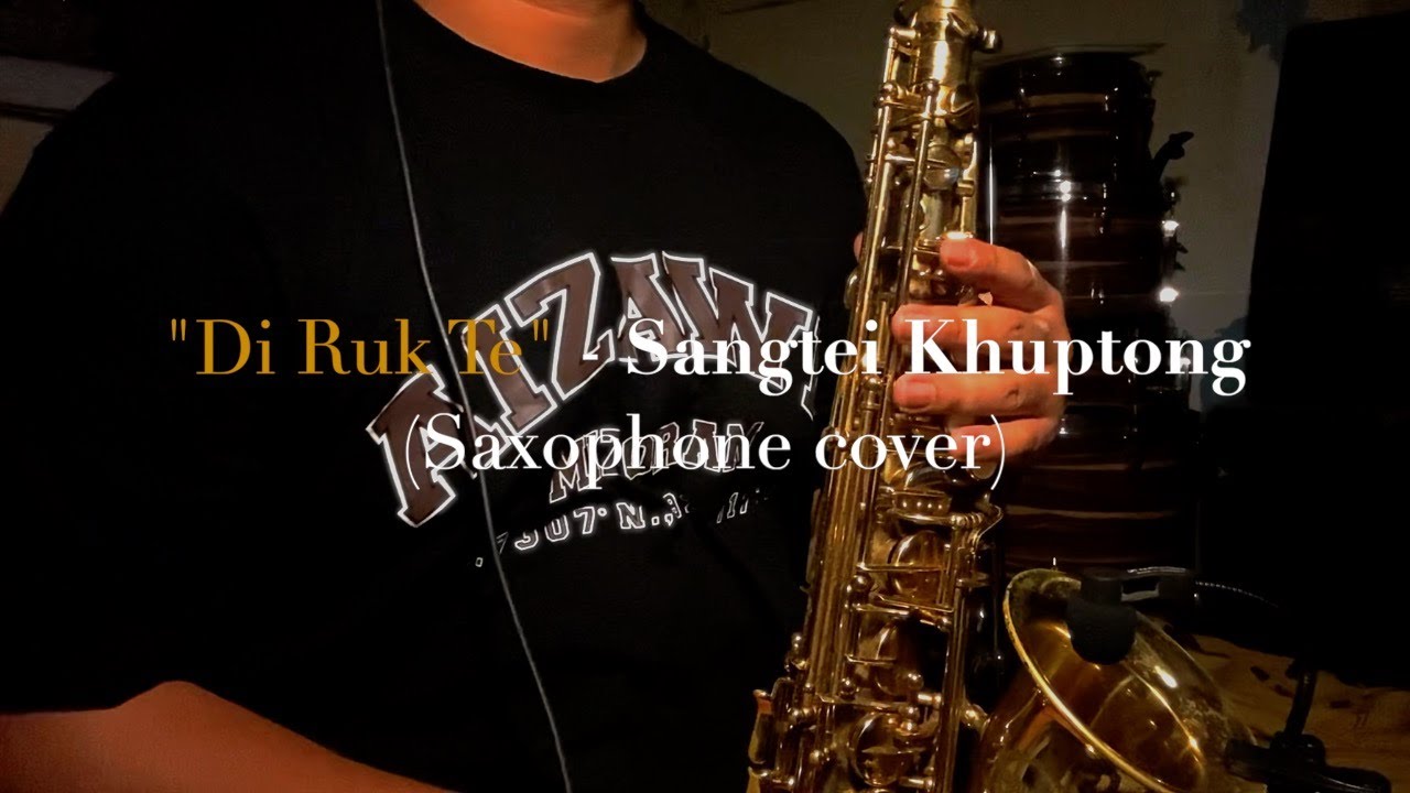 Di ruk te - Sangtei Khuptong (Saxophone cover)