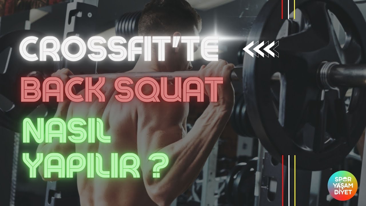 CROSSFIT'TE BACK SQUAT NEDİR ? NASIL YAPILIR ? / WHAT IS BACK SQUAT IN CROSSFIT ? HOW TO ?
