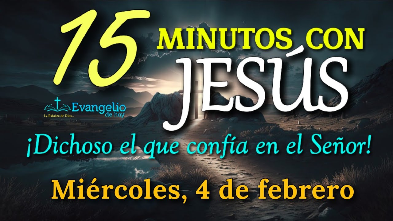 ORACIÓN DE LA MAÑANA: 15 min con JESÚS | ¡Dichoso el que confía en el Señor! | Miércoles 4 Feb 2026.