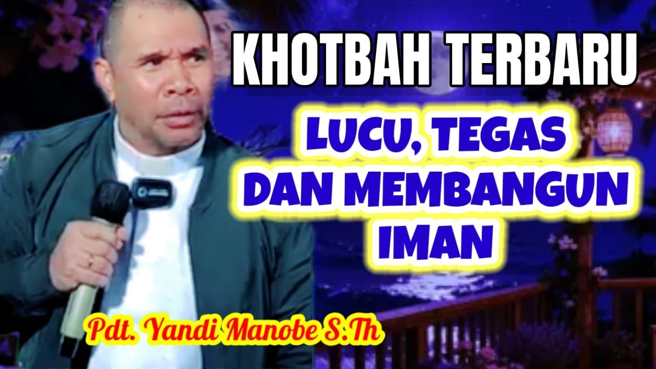 KHOTBAH TERBARU, LUCU TEGAS DAN PESANNYA ISI SEMUA, PDT. YANDI MANOBE S.TH