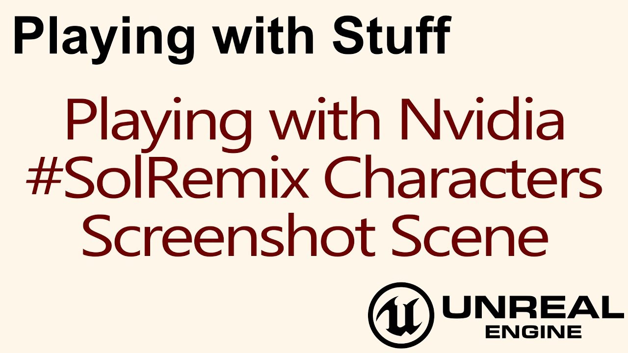 Playing with Stuff - Nvidia Sol Remix Characters - Screenshot Scene