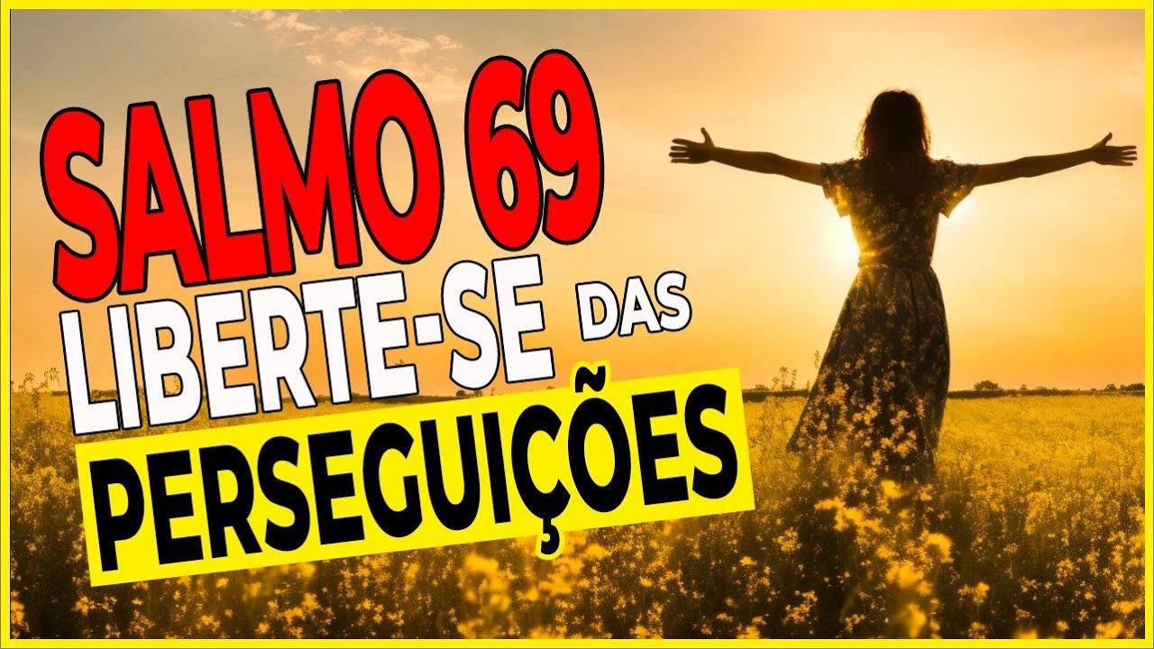 🙏🏻 Salmo 69  para te libertar das Perseguições