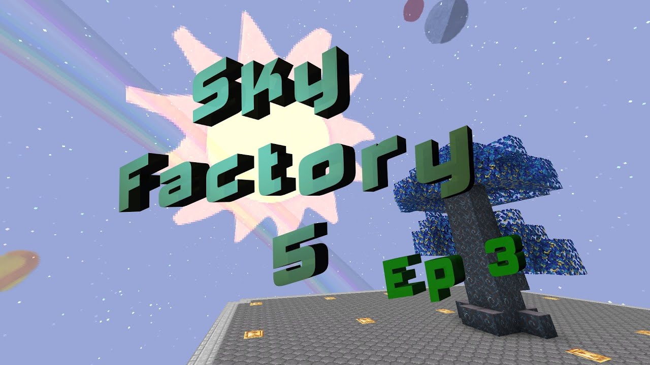 Sky Factory 5 Ep 3: Remolding