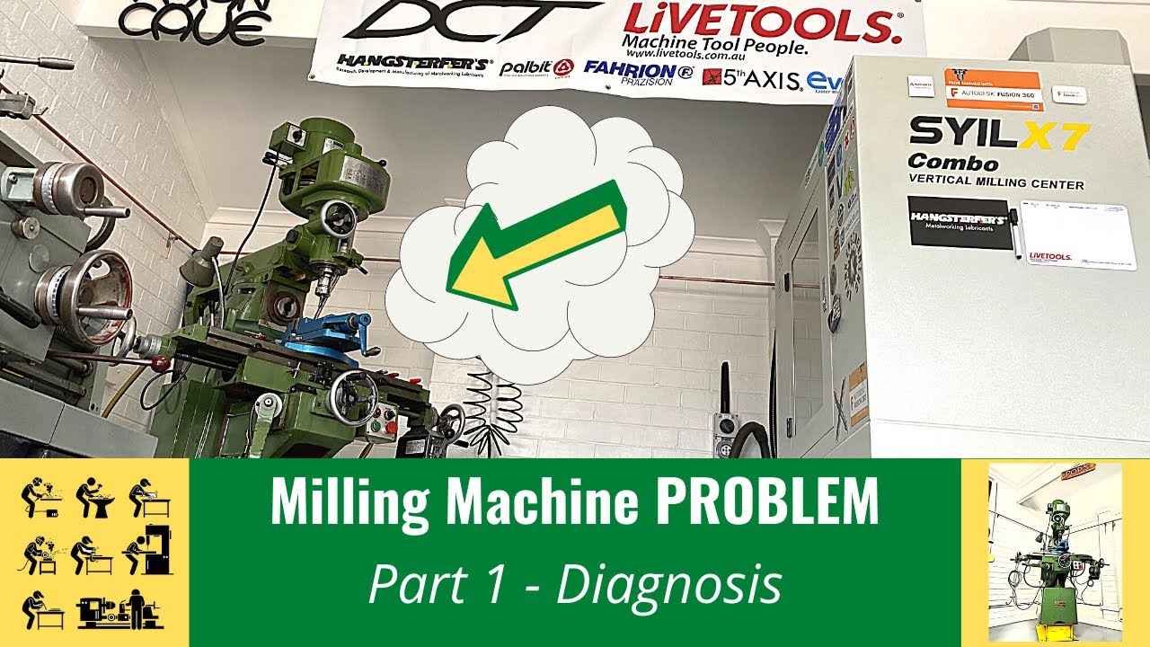 Milling Machine PROBLEM - Part 1 diagnosis