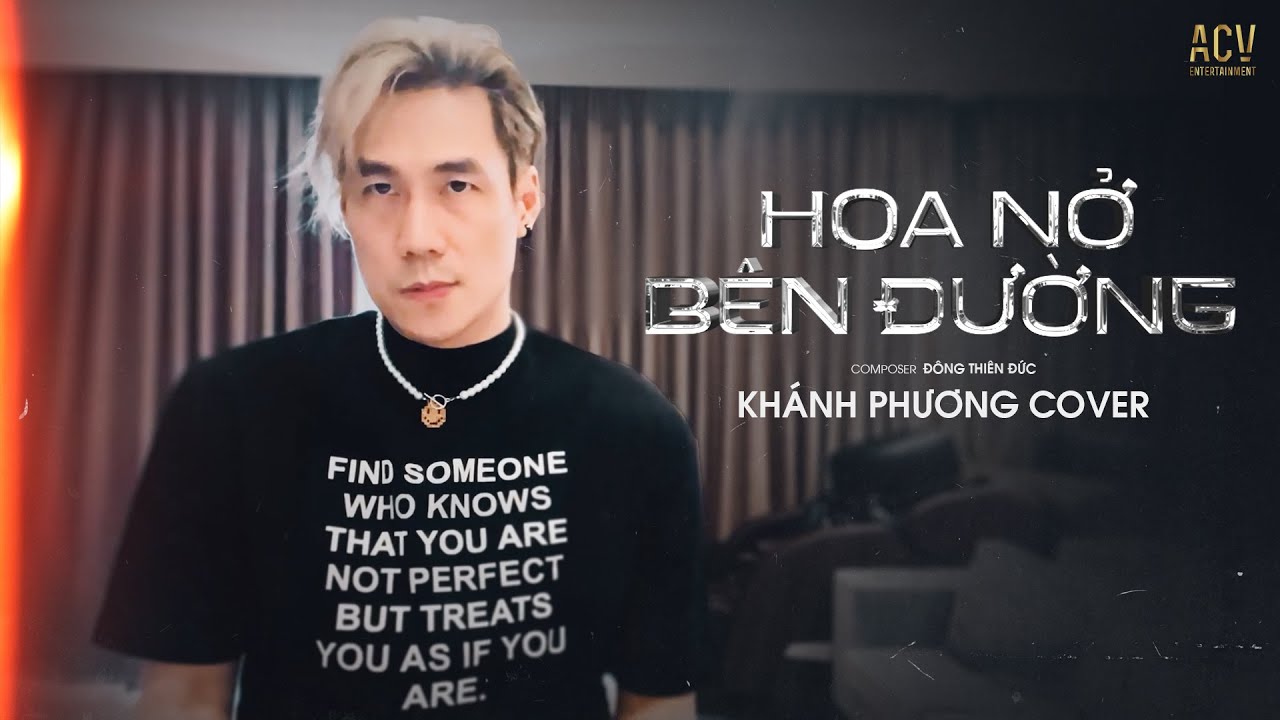 HOA NỞ B&Ecirc;N ĐƯỜNG COVER - Kh&aacute;nh Phương x Quang Đăng Trần x ACV | Vương vấn chi m&agrave; l&ograve;ng c&ograve;n thương