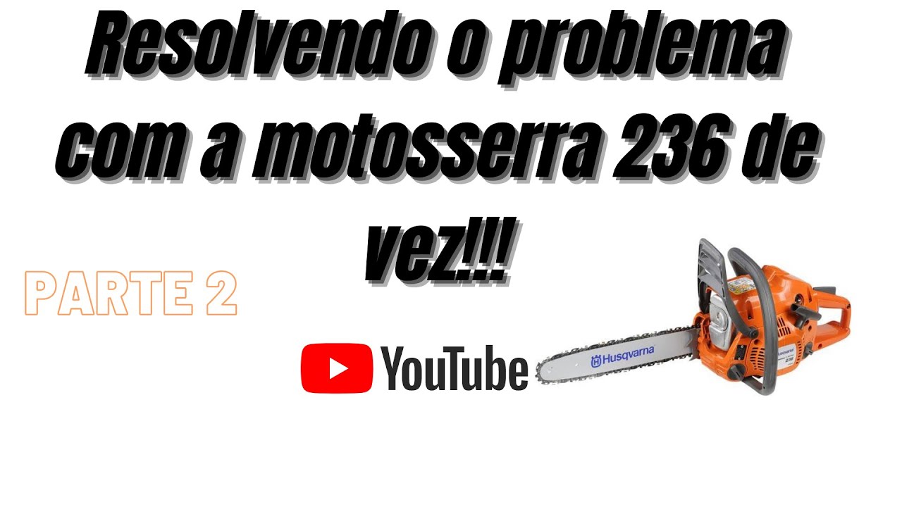 Motosserra Husqvarna 236!!! Como resolver o problema PARTE 2...
