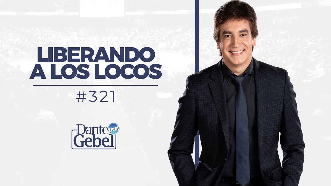 Dante Gebel #321 | Liberando a los locos